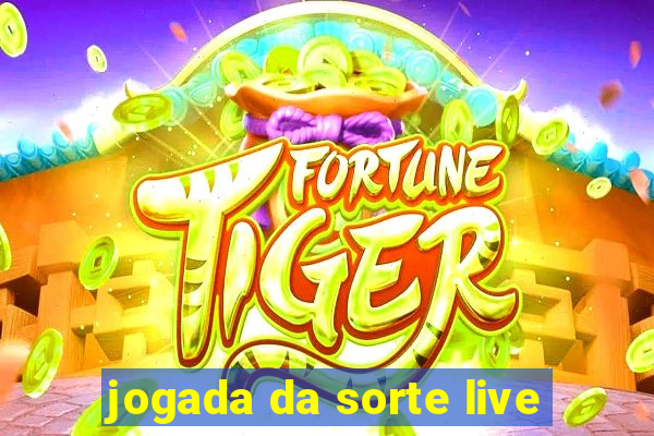 jogada da sorte live